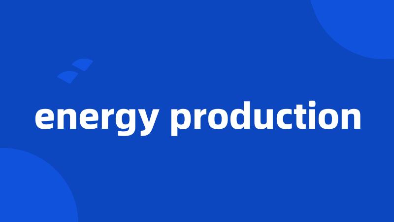 energy production