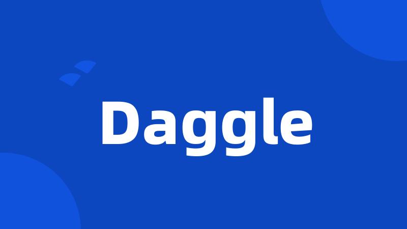 Daggle