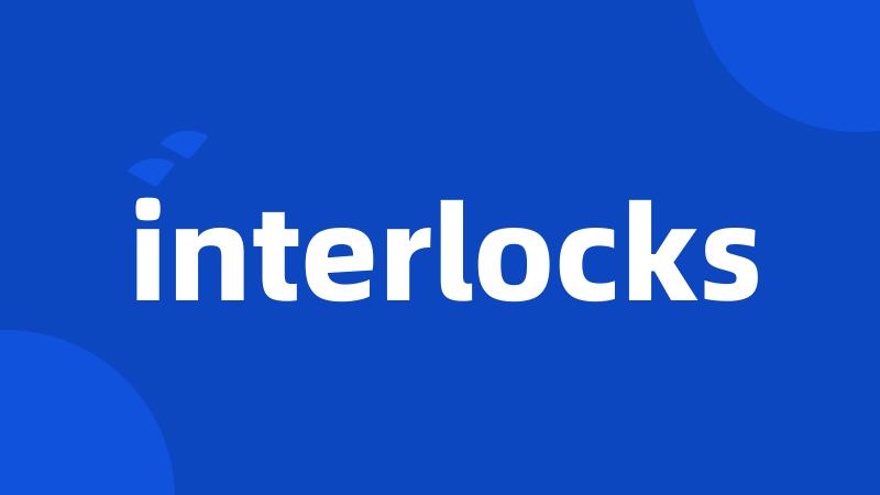 interlocks