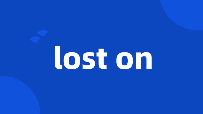 lost on