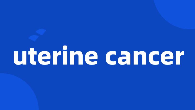 uterine cancer