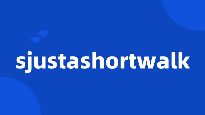 sjustashortwalk