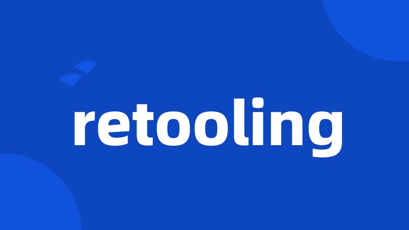 retooling