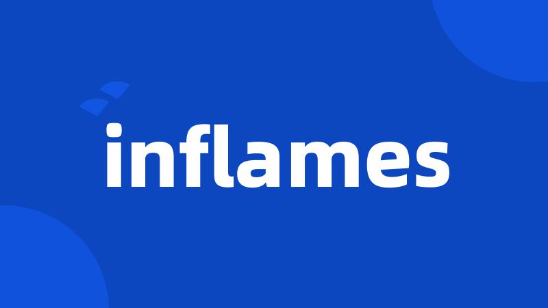 inflames