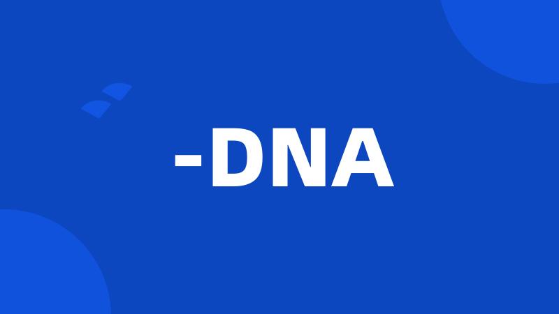 -DNA