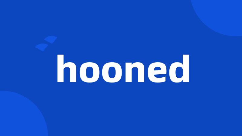 hooned