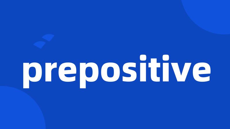 prepositive