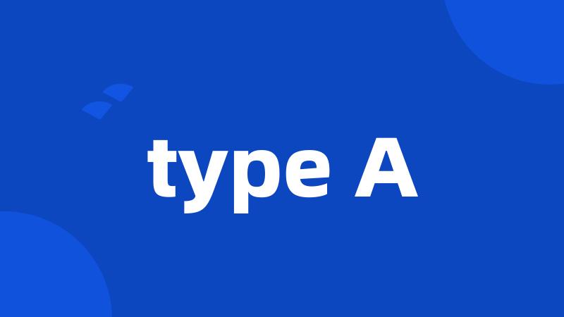 type A