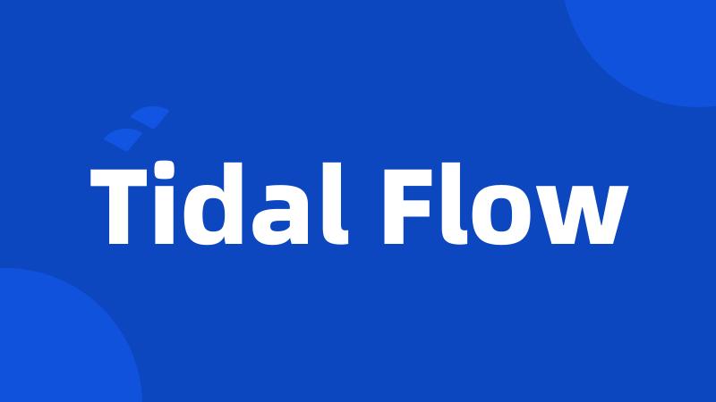 Tidal Flow