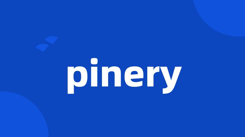 pinery