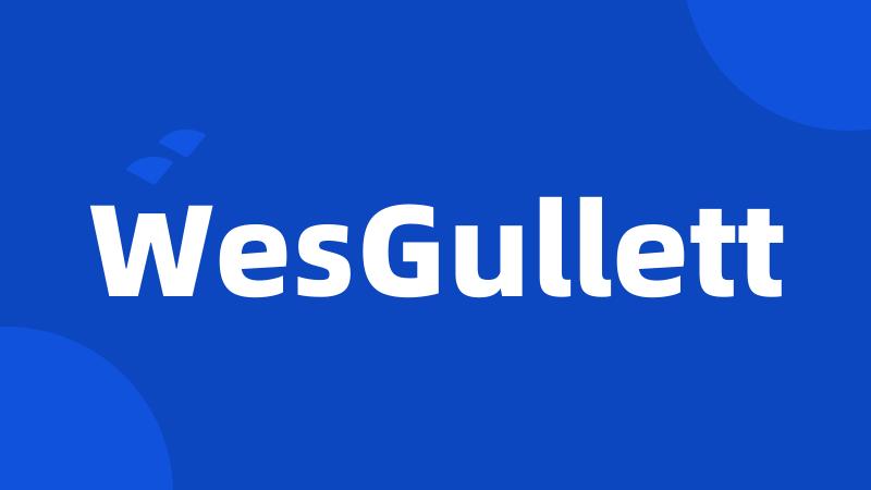 WesGullett