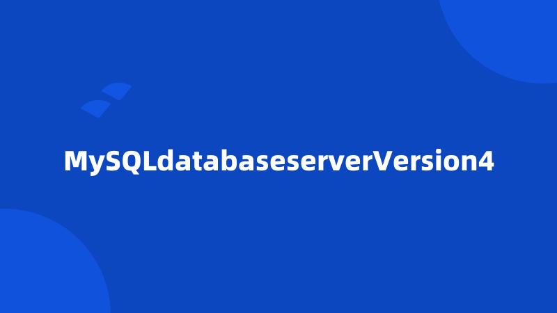 MySQLdatabaseserverVersion4