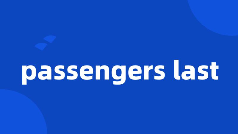 passengers last