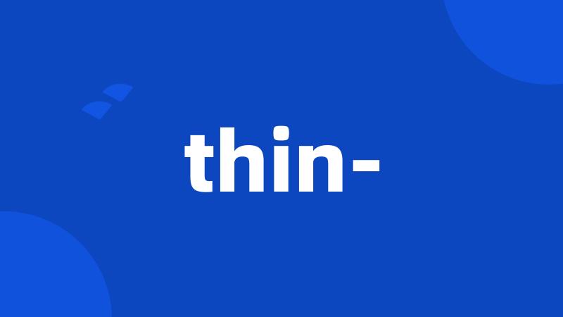 thin-