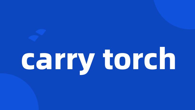 carry torch