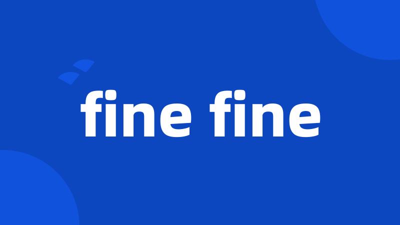 fine fine