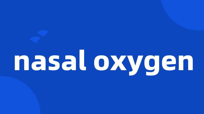 nasal oxygen