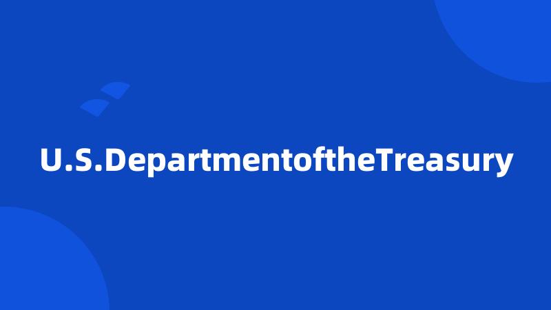 U.S.DepartmentoftheTreasury