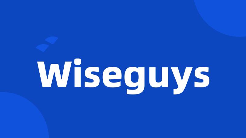 Wiseguys