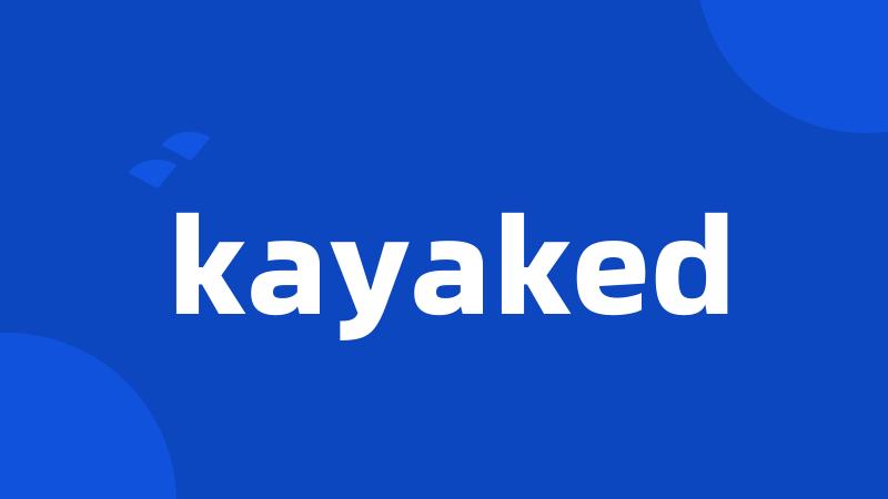 kayaked