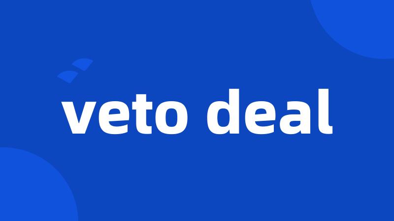 veto deal