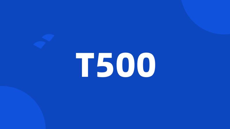 T500