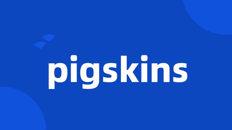 pigskins