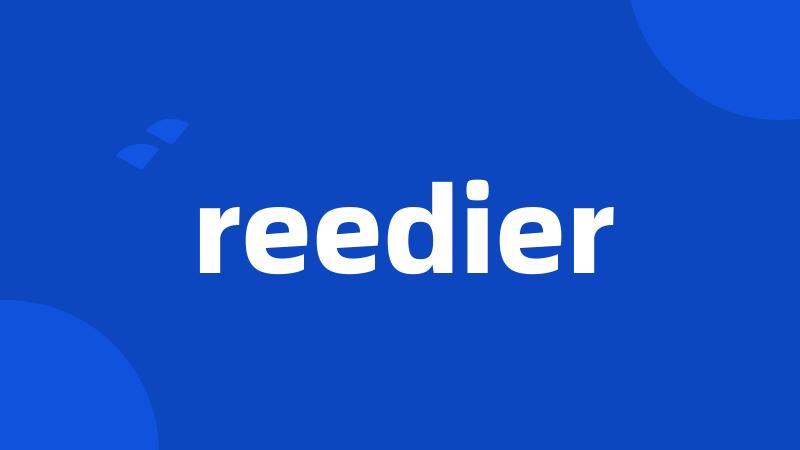 reedier