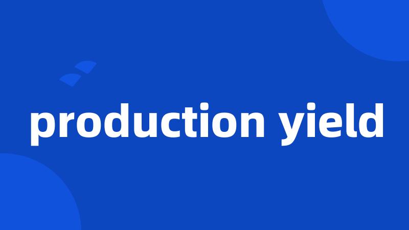 production yield