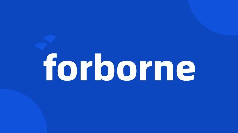 forborne