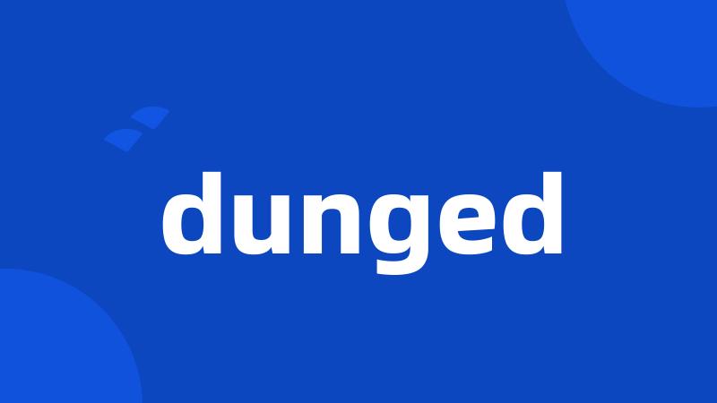 dunged