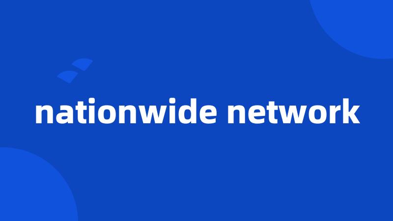 nationwide network