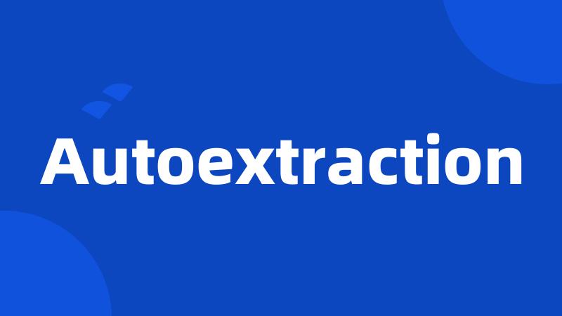 Autoextraction