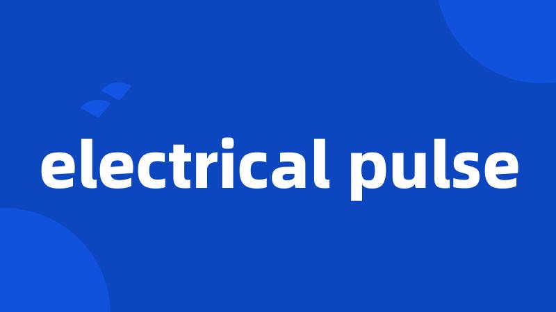 electrical pulse