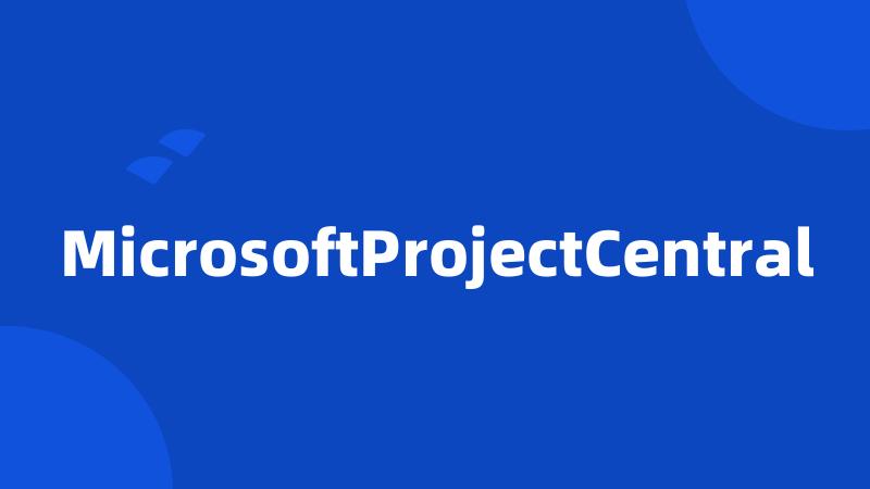 MicrosoftProjectCentral