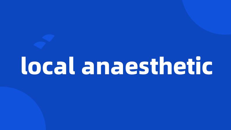 local anaesthetic