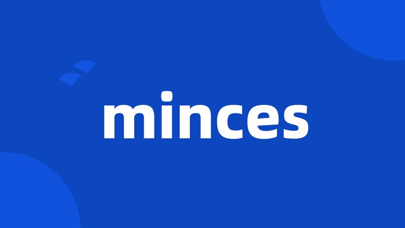 minces