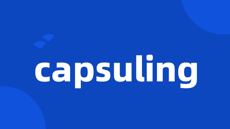 capsuling