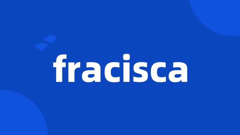 fracisca