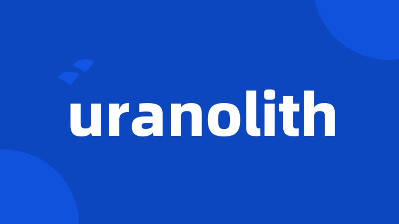 uranolith