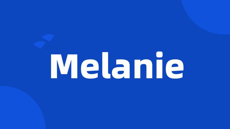 Melanie