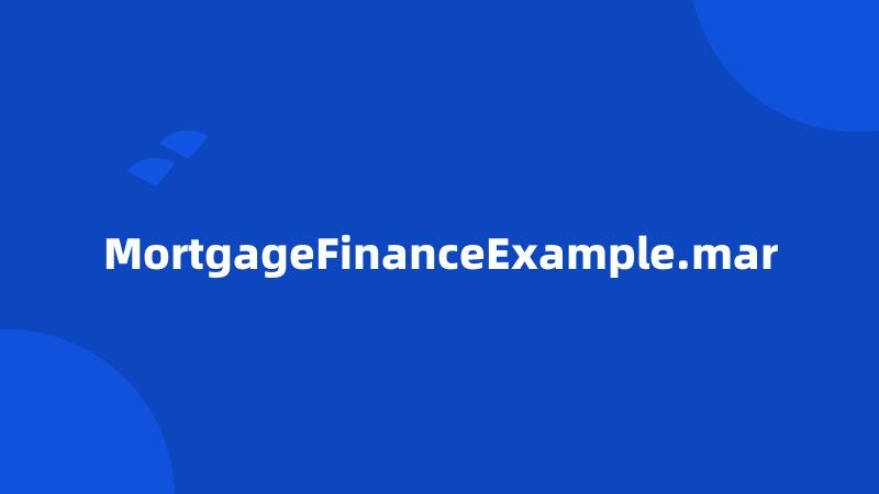 MortgageFinanceExample.mar