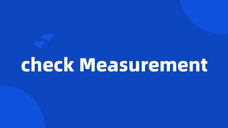 check Measurement