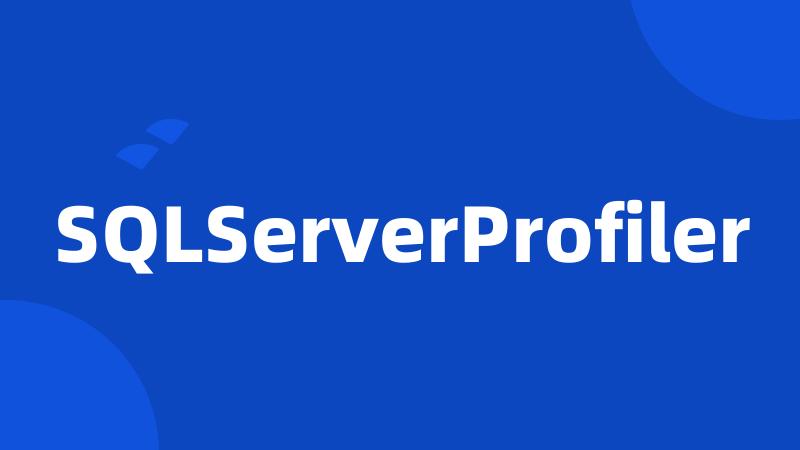 SQLServerProfiler