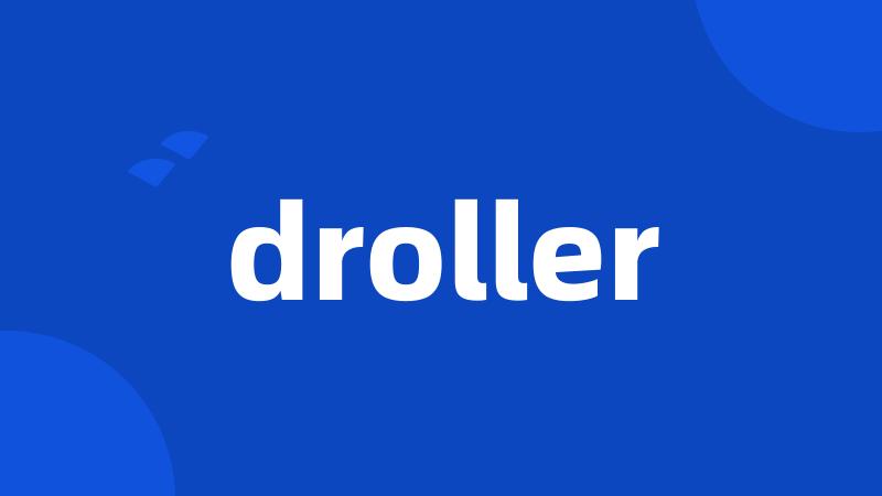 droller