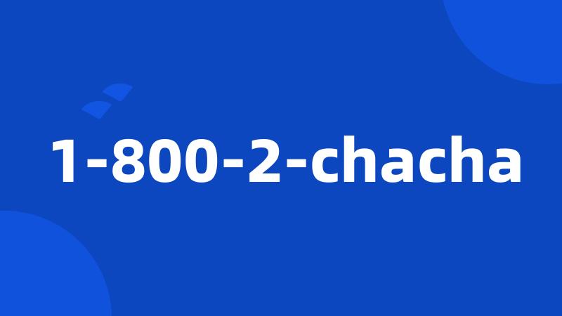 1-800-2-chacha
