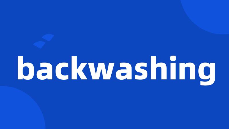 backwashing