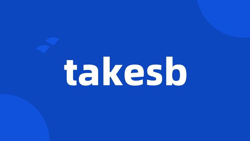 takesb