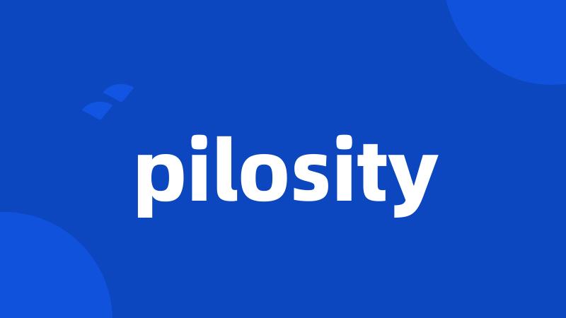 pilosity