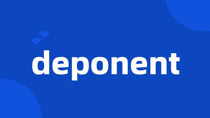 deponent